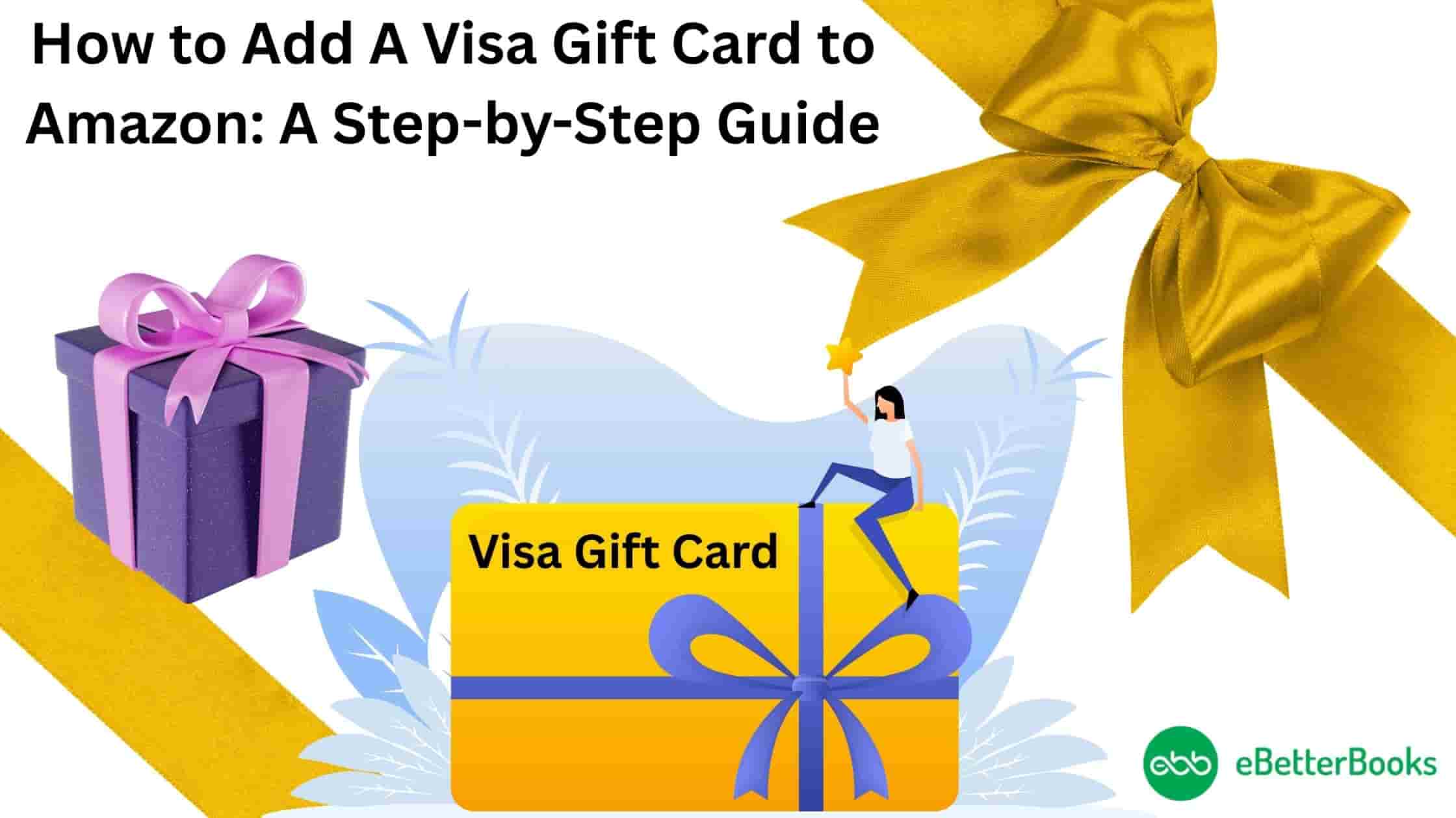 Full Guide on Adding a Visa Gift Card to Amazon with Common Issue Fixes