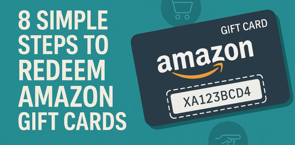 8 Simple Steps to Redeem Amazon Gift Cards