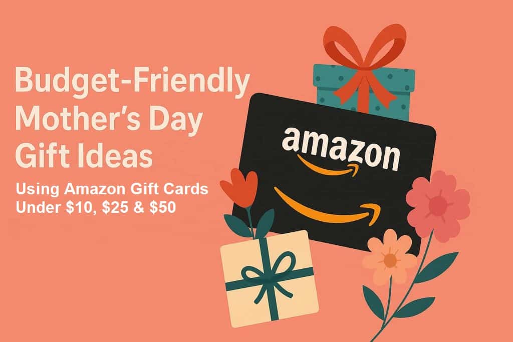 Collection of budget-friendly Mother’s Day gift ideas using Amazon gift cards under $10, $25, $50