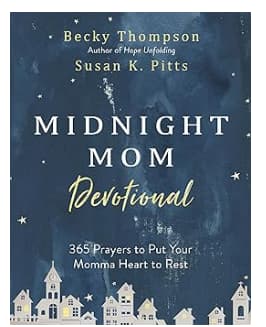 Midnight Mom Devotional 365 Prayers to Put Your Momma Heart to Rest