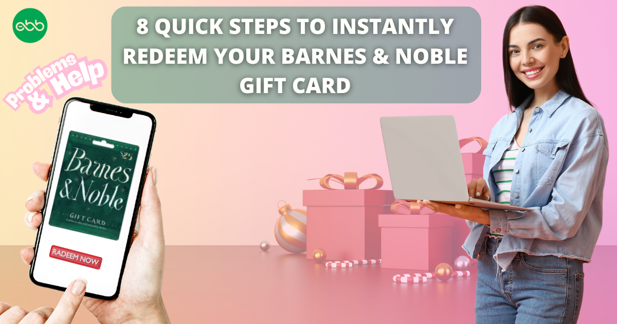 8 Quick Steps to Instantly Redeem Your Barnes & Noble Gift Card