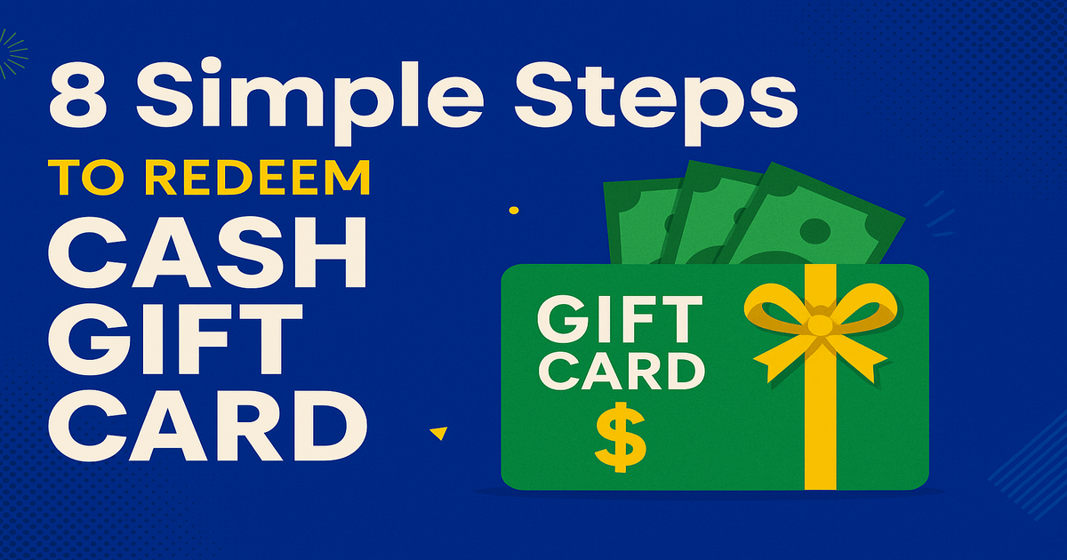 8 Simple Steps to Redeem Cash Gift Card