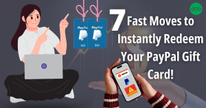 7 Fast Moves to Instantly Redeem Your PayPal Gift Card!