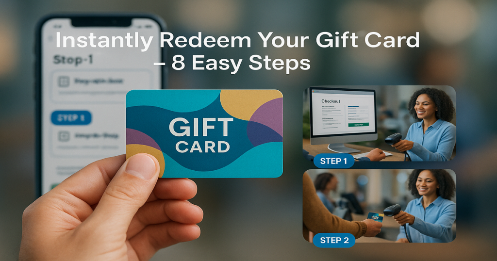 Instantly Redeem Your Custom Gift Card in 8 Easy Steps