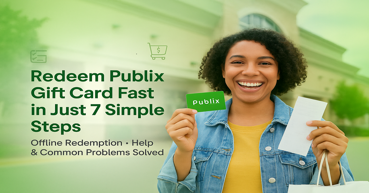 Redeem Publix Gift Card Fast in Just 7 Simple Steps
