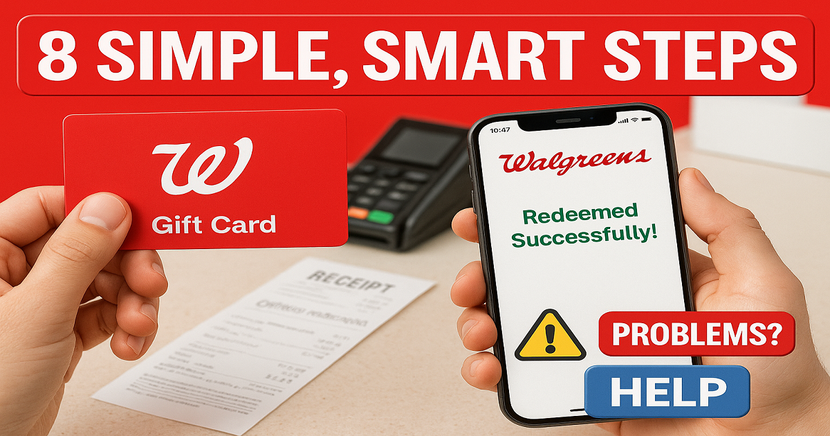 Redeem Walgreens Gift Card Fast in 8 Simple, Smart Steps!