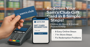 Redeem Your Sam's Club Gift Card Instantly in 8 Simple Steps