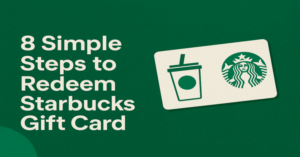 Redeem Your Starbucks Gift Card in 8 Easy Steps