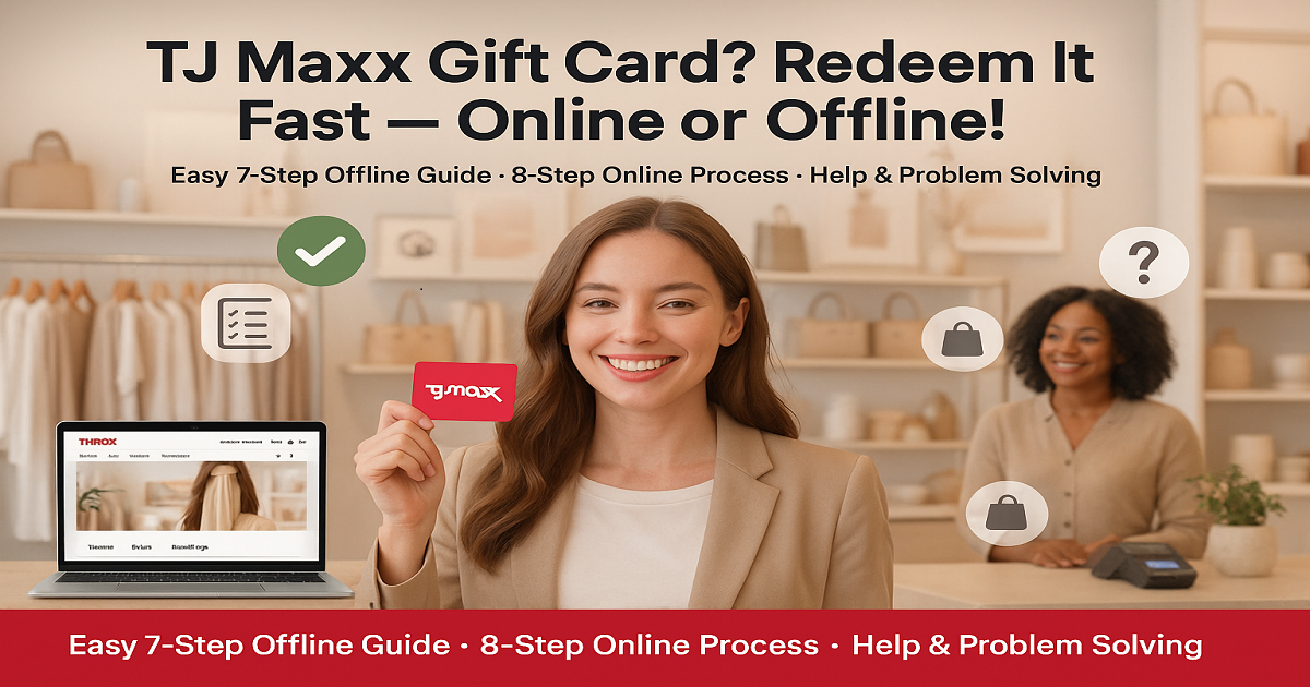 TJ Maxx Gift Card Redeem It Fast in 7 Easy Steps