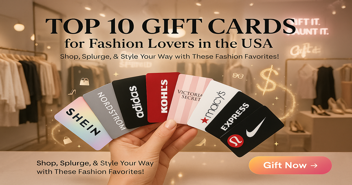 Top 10 Gift Cards for Fashion Lovers in the USA